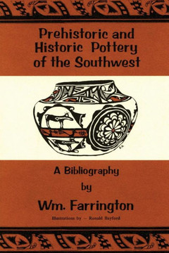 Prehistoric And Historic Pottery Of The Southwest: A Bibliography Prehistoric And Historic Pottery Of The Southwest: A Bibliography