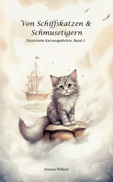 Von Schiffskatzen & Schmusetigern : Illustrierte Katzengedichte
