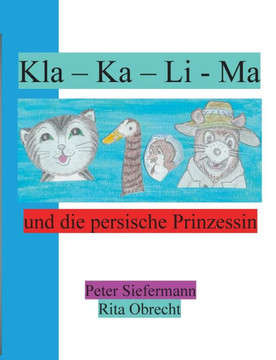 Kla - Ka - Li - Ma : und die persische Prinzessin Kla - Ka - Li - Ma : und die persische Prinzessin