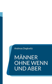 Männer ohne Wenn und Aber Männer ohne Wenn und Aber