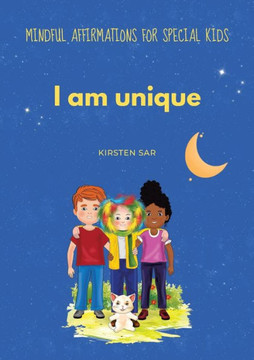 I am unique : Mindful Affirmations for special Kids