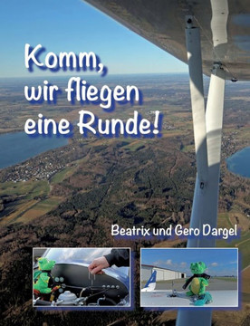 Komm, wir fliegen eine Runde : eine Rundfluggeschichte