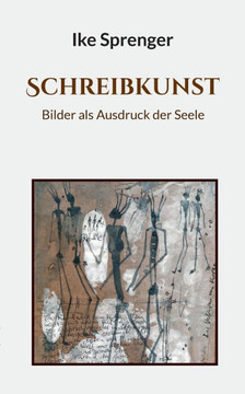 SchreibKunst : Bilder als Ausdruck der Seele SchreibKunst : Bilder als Ausdruck der Seele
