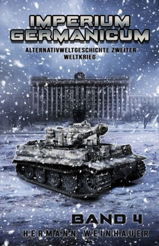 Imperium Germanicum Band 4 : Tiger-Panzer rollen nach Leningrad