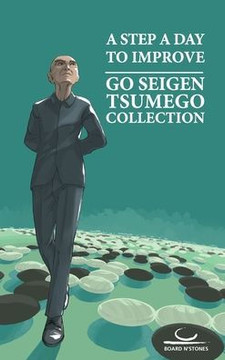 A Step A Day To Improve : Go Seigen Tsumego Collection