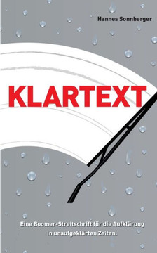 Klartext : Eine Boomer-Streitschrift für die Aufklärung in unaufgeklärten Zeiten.