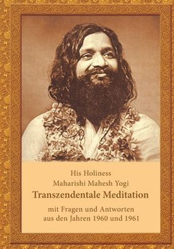 Transzendentale Meditation : mit Fragen und Antworten aus den Jahren 1960 und 1961