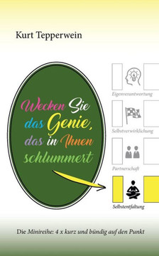 Wecken Sie das Genie, das in Ihnen schlummert : Die Minireihe: 4 x kurz und bündig auf den Punkt