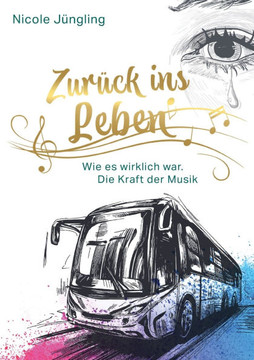 Zurück ins Leben : Wie es wirklich war. Die Kraft der Musik