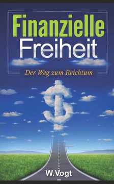 Finanzielle Freiheit: Wie man Vermögen aufbaut (German Edition)