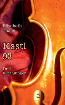 Kastl 93 : Drei Erzählungen