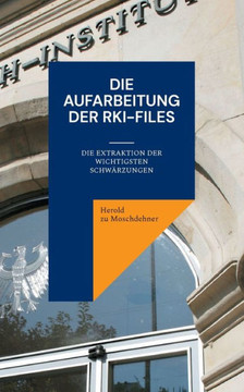 Die Aufarbeitung der RKI-Files : Die Extraktion der wichtigsten Schwärzungen