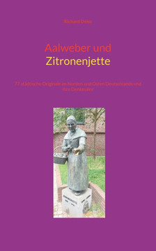 Aalweber und Zitronenjette : 77 städtische Originale im Norden und Osten Deutschlands und ihre Denkmäler