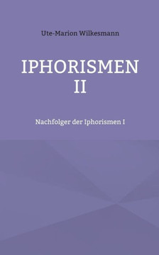 Iphorismen II : Nachfolger der Iphorismen I