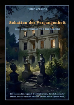 Schatten der Vergangenheit : Die Geheimnisse von Eichenfeld: Ein fesselnder Jugend-Kriminalroman für Kinder ab ca. 12 Jahre