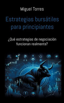 Estrategias bursátiles para principiantes : ¿Qué estrategias de negociación funcionan realmente?