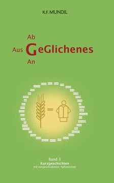 Geglichenes : Band 3 Kurzgeschichten mit eingeschobenen Aphorismen