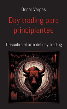 Day trading para principiantes : Descubra el arte del day trading