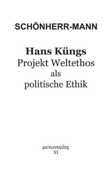Hans Küngs Projekt Weltethos als politische Ethik
