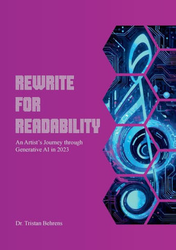 Rewrite for Readability : An Artist's Journey through Generative AI in 2023
