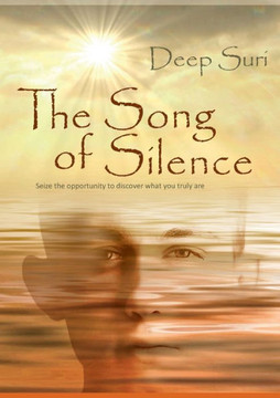 The Song of Silence : Seize the opportunity to discover what you truly are