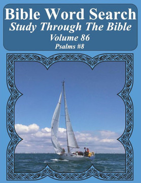 Bible Word Search Study Through The Bible: Volume 86 Psalms #8 (Bible Word Search Puzzles For Adults Jumbo Large Print Sailboat Series)