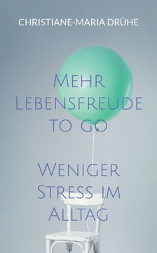 Mehr Lebensfreude to go : Weniger Stress im Alltag