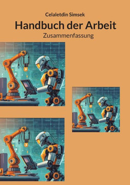 Handbuch der Arbeit : Zusammenfassung Handbuch der Arbeit : Zusammenfassung