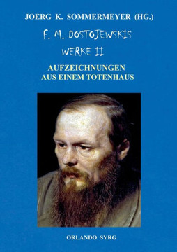 F. M. Dostojewskis Werke II : Aufzeichnungen aus einem Totenhaus F. M. Dostojewskis Werke II : Aufzeichnungen aus einem Totenhaus