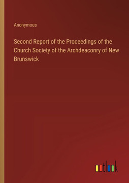 Second Report of the Proceedings of the Church Society of the Archdeaconry of New Brunswick