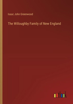 The Willoughby Family of New England The Willoughby Family of New England