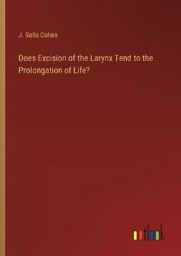 Does Excision of the Larynx Tend to the Prolongation of Life?