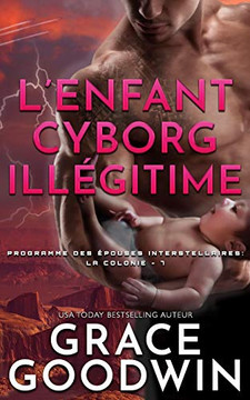 L'Enfant Cyborg Ille´Gitime (Programme Des E´Pouses Interstellaires) (French Edition)
