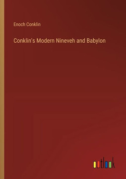 Conklin's Modern Nineveh and Babylon
