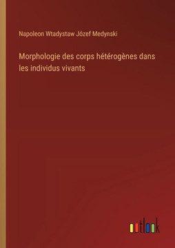 Morphologie des corps hétérogènes dans les individus vivants