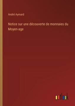 Notice sur une découverte de monnaies du Moyen-age