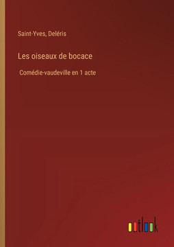 Les oiseaux de bocace : Comédie-vaudeville en 1 acte