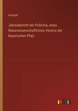 Jahresbericht der Pollichia, eines Naturwissenschaftlichen Vereins der bayerischen Pfalz