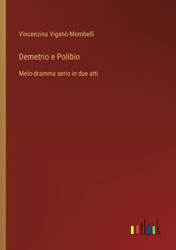 Demetrio e Polibio : Melo-dramma serio in due atti Demetrio e Polibio : Melo-dramma serio in due atti