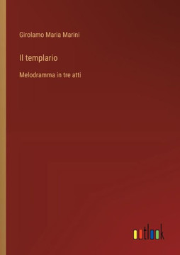 Il templario : Melodramma in tre atti Il templario : Melodramma in tre atti