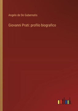 Giovanni Prati: profilo biografico Giovanni Prati: profilo biografico