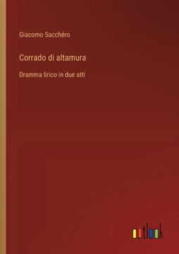 Corrado di altamura : Dramma lirico in due atti
