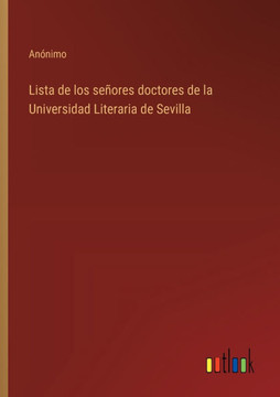 Lista de los señores doctores de la Universidad Literaria de Sevilla