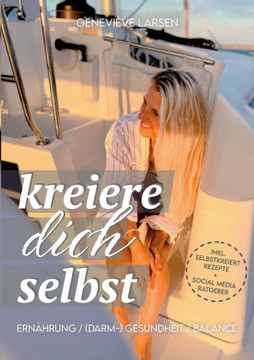 kreiere dich selbst : Ernährung, (Darm-) Gesundheit, Balance kreiere dich selbst : Ernährung, (Darm-) Gesundheit, Balance
