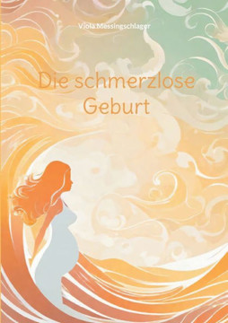 Die schmerzlose Geburt Die schmerzlose Geburt
