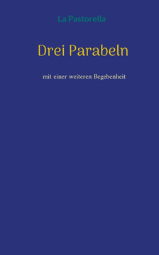 Drei Parabeln : mit einer weiteren Begebenheit