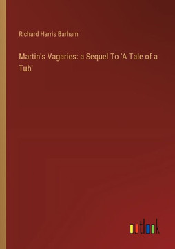 Martin's Vagaries: a Sequel To 'A Tale of a Tub'