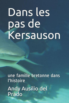 Dans les pas de Kersauson: une famille bretonne dans l'histoire (French Edition)