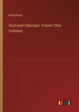 Illustrated Catalogue. Crocker Chair Company