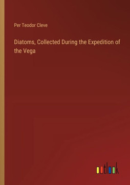 Diatoms, Collected During the Expedition of the Vega